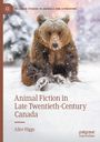 Alice Higgs: Animal Fiction in Late Twentieth-Century Canada, Buch