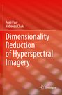 Nabendu Chaki: Dimensionality Reduction of Hyperspectral Imagery, Buch