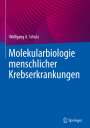Wolfgang A. Schulz: Molekularbiologie menschlicher Krebserkrankungen, Buch