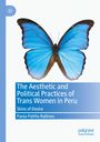 Paola Patiño Rabines: The Aesthetic and Political Practices of Trans Women in Peru, Buch