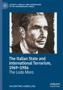 Valentine Lomellini: The Italian State and International Terrorism, 1969¿1986, Buch