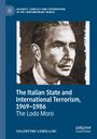 Valentine Lomellini: The Italian State and International Terrorism, 1969-1986, Buch