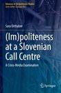 Sara Orthaber: (Im)politeness at a Slovenian Call Centre, Buch