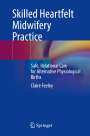 Claire Feeley: Skilled Heartfelt Midwifery Practice, Buch