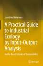 Shinichiro Nakamura: A Practical Guide to Industrial Ecology by Input-Output Analysis, Buch