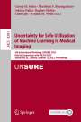 : Uncertainty for Safe Utilization of Machine Learning in Medical Imaging, Buch