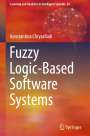 Konstantina Chrysafiadi: Fuzzy Logic-Based Software Systems, Buch