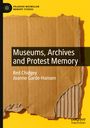 Joanne Garde-Hansen: Museums, Archives and Protest Memory, Buch