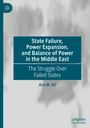 Aso M. Ali: State Failure, Power Expansion, and Balance of Power in the Middle East, Buch