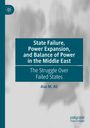 Aso M. Ali: State Failure, Power Expansion, and Balance of Power in the Middle East, Buch