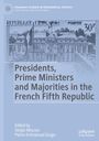: Presidents, Prime Ministers and Majorities in the French Fifth Republic, Buch