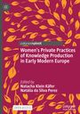 : Women¿s Private Practices of Knowledge Production in Early Modern Europe, Buch