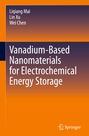 Liqiang Mai: Vanadium-Based Nanomaterials for Electrochemical Energy Storage, Buch