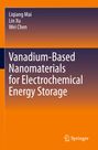 Liqiang Mai: Vanadium-Based Nanomaterials for Electrochemical Energy Storage, Buch