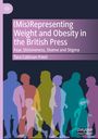 Tara Coltman-Patel: (Mis)Representing Weight and Obesity in the British Press, Buch