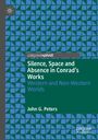 John G. Peters: Silence, Space and Absence in Conrad's Works, Buch