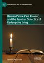 Howard Ira Einsohn: Bernard Shaw, Paul Ricoeur, and the Jesusian Dialectics of Redemptive Living, Buch