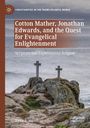 Ryan P. Hoselton: Cotton Mather, Jonathan Edwards, and the Quest for Evangelical Enlightenment, Buch