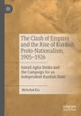 Mehrdad Kia: The Clash of Empires and the Rise of Kurdish Proto-Nationalism, 1905-1926, Buch