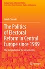 Jakub Charvát: The Politics of Electoral Reform in Central Europe since 1989, Buch