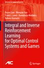 Bosen Lian: Integral and Inverse Reinforcement Learning for Optimal Control Systems and Games, Buch
