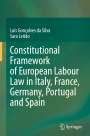 Sara Leitão: Constitutional Framework of European Labour Law in Italy, France, Germany, Portugal and Spain, Buch