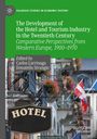 : The Development of the Hotel and Tourism Industry in the Twentieth Century, Buch