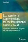 Jan Altgelt: Extraterritorial Apprehensions for the International Criminal Court, Buch