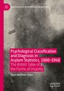 Buchtitel: "Psychological Classification and Diagnosis in Asylum Statistics, 1800–1948" von Kevin Matthew Jones.