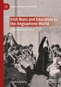 Deirdre Raftery: Irish Nuns and Education in the Anglophone World, Buch