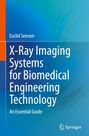 Euclid Seeram: X-Ray Imaging Systems for Biomedical Engineering Technology, Buch