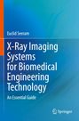 Euclid Seeram: X-Ray Imaging Systems for Biomedical Engineering Technology, Buch