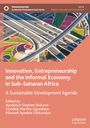 : Innovation, Entrepreneurship and the Informal Economy in Sub¿Saharan Africa, Buch