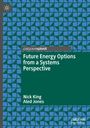 Aled Jones: Future Energy Options from a Systems Perspective, Buch