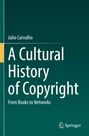 Julio Carvalho: A Cultural History of Copyright, Buch