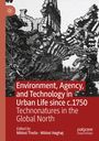 : Environment, Agency, and Technology in Urban Life since c.1750, Buch