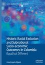 Irina España-Eljaiek: Historic Racial Exclusion and Subnational Socio-economic Outcomes in Colombia, Buch