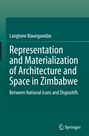 Langtone Maunganidze: Representation and Materialization of Architecture and Space in Zimbabwe, Buch