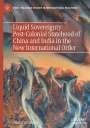 Ale¿ Karmazin: Liquid Sovereignty: Post-Colonial Statehood of China and India in the New International Order, Buch