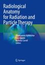 „Radiological Anatomy for Radiation and Particle Therapy“ von Thankamma Ajithkumar, Sara Upponi, Nicholas Carroll. Oben blau, unten abstrakte Farben.