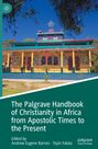 : The Palgrave Handbook of Christianity in Africa from Apostolic Times to the Present, Buch