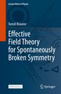 Tomá¿ Brauner: Effective Field Theory for Spontaneously Broken Symmetry, Buch