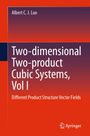 Albert C. J. Luo: Two-dimensional Two-product CubicSystems, Vol I, Buch