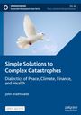 John Braithwaite: Simple Solutions to Complex Catastrophes, Buch