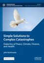 John Braithwaite: Simple Solutions to Complex Catastrophes, Buch