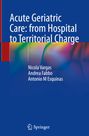 Nicola Vargas: Acute Geriatric Care: from Hospital to Territorial Charge, Buch