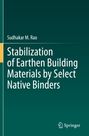 Sudhakar M. Rao: Stabilization of Earthen Building Materials by Select Native Binders, Buch