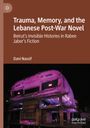 Dani Nassif: Trauma, Memory, and the Lebanese Post-War Novel, Buch