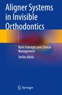 Stefan Abela: Aligner Systems in Invisible Orthodontics, Buch