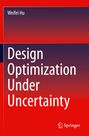 Weifei Hu: Design Optimization Under Uncertainty, Buch